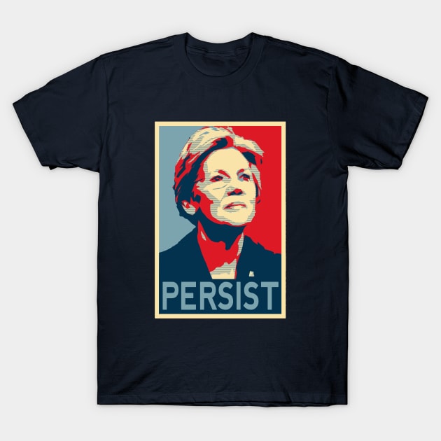 Senator Elizabeth Warren 2024 Election | Persist Political Poster| Nevertheless, She Persisted t-shirt T-Shirt by BlueWaveTshirts